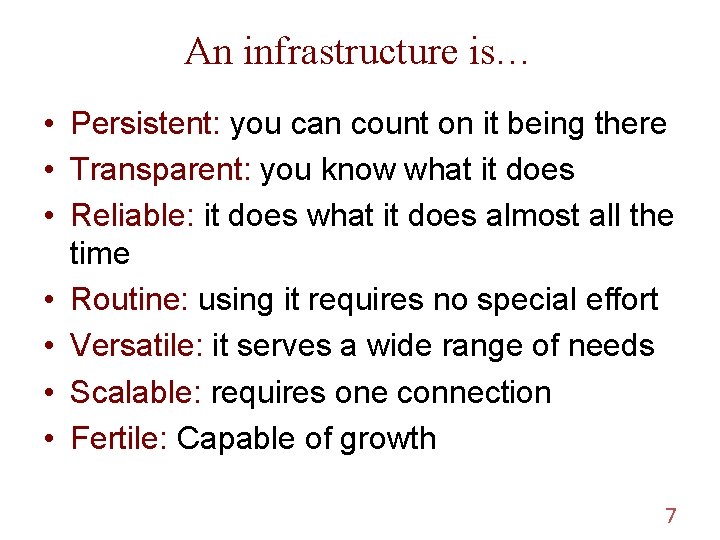 An infrastructure is… • Persistent: you can count on it being there • Transparent: