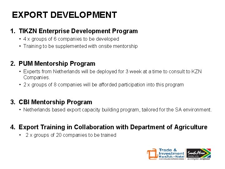 EXPORT DEVELOPMENT 1. TIKZN Enterprise Development Program • 4 x groups of 6 companies