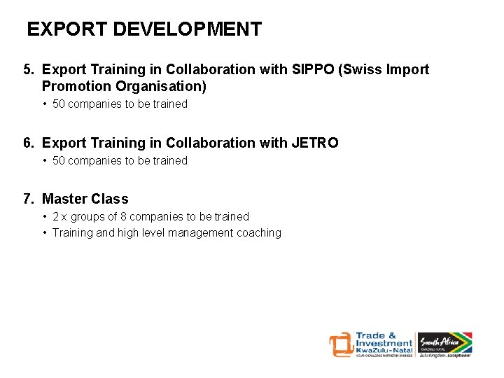 EXPORT DEVELOPMENT 5. Export Training in Collaboration with SIPPO (Swiss Import Promotion Organisation) •