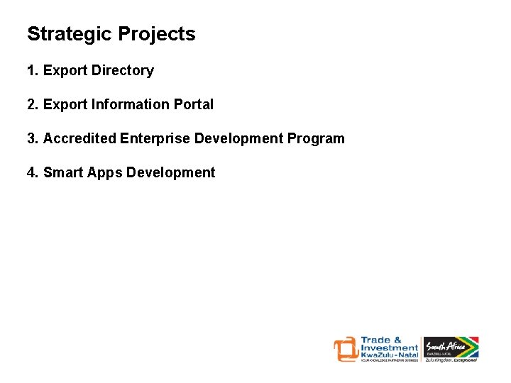 Strategic Projects 1. Export Directory 2. Export Information Portal 3. Accredited Enterprise Development Program