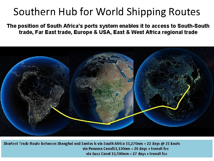 Southern Hub for World Shipping Routes The position of South Africa’s ports system enables