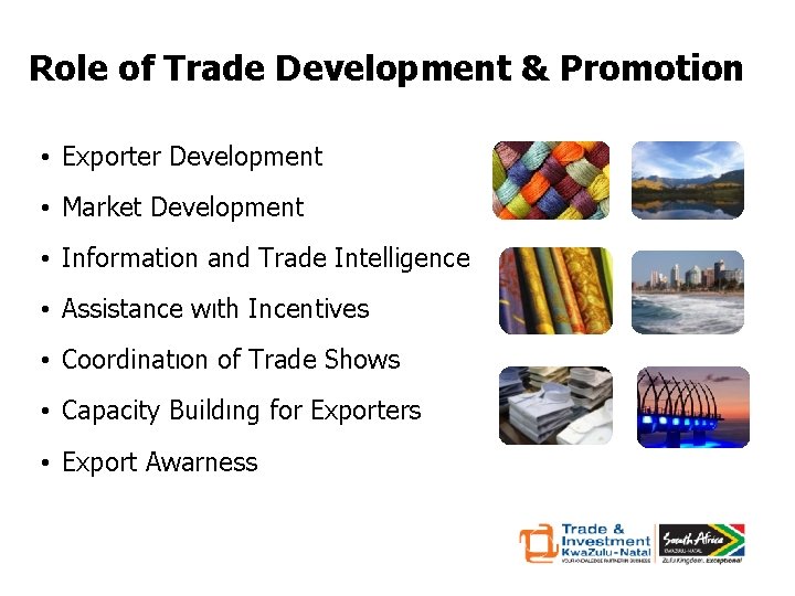 Role of Trade Development & Promotion • Exporter Development • Market Development • Information