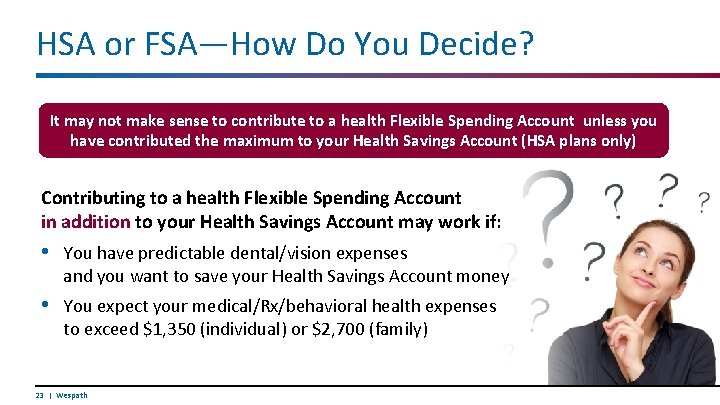 HSA or FSA—How Do You Decide? It may not make sense to contribute to