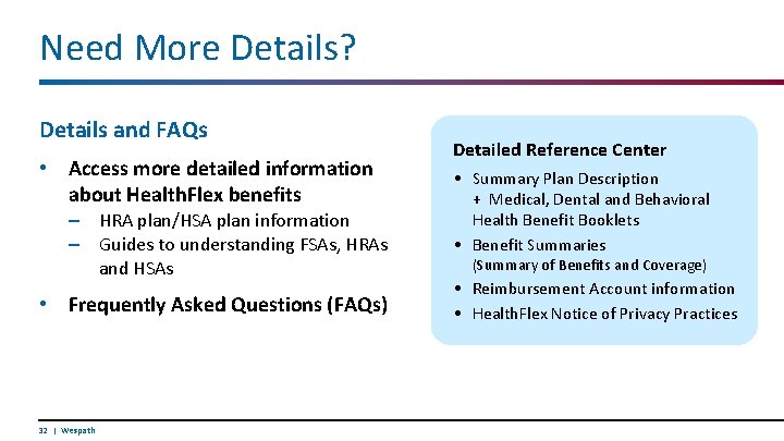 Need More Details? Details and FAQs • Access more detailed information about Health. Flex