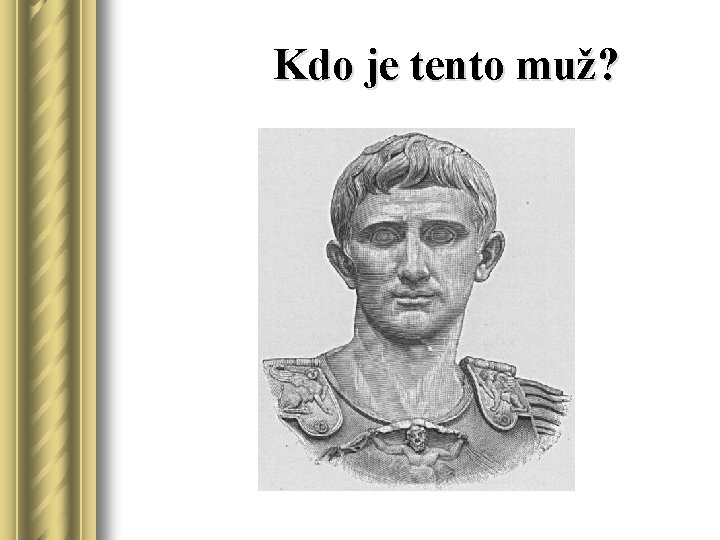 Kdo je tento muž? 