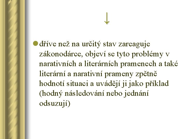 ↓ l dříve než na určitý stav zareaguje zákonodárce, objeví se tyto problémy v