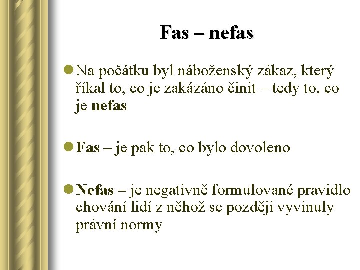 Fas – nefas l Na počátku byl náboženský zákaz, který říkal to, co je