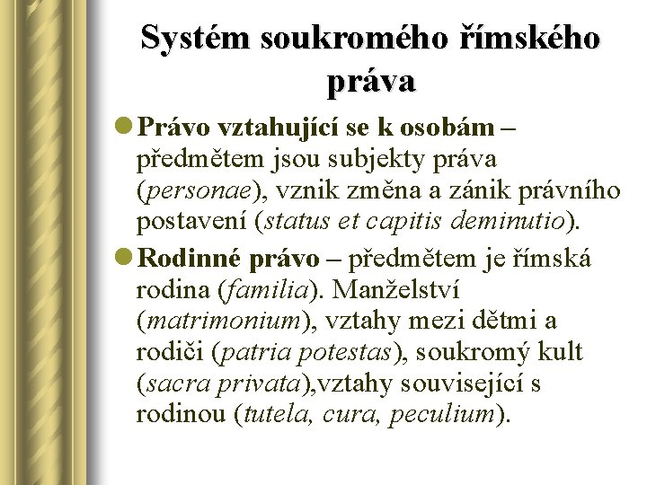 Systém soukromého římského práva l Právo vztahující se k osobám – předmětem jsou subjekty