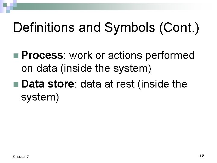 Definitions and Symbols (Cont. ) n Process: work or actions performed on data (inside