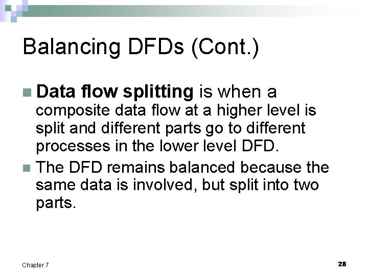 Balancing DFDs (Cont. ) n Data flow splitting is when a composite data flow