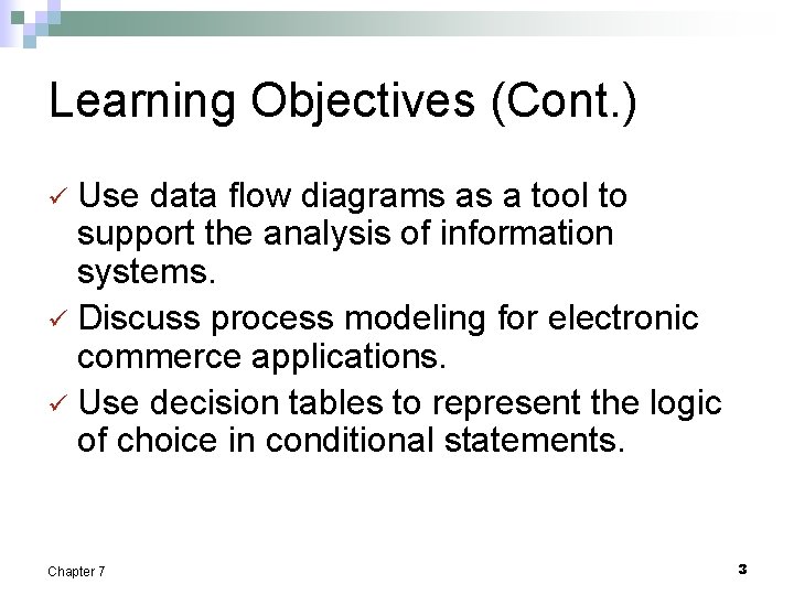 Learning Objectives (Cont. ) Use data flow diagrams as a tool to support the