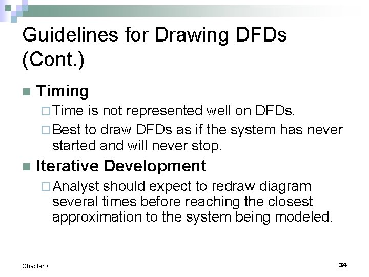 Guidelines for Drawing DFDs (Cont. ) n Timing ¨ Time is not represented well