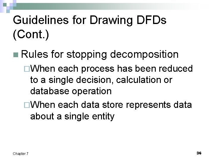 Guidelines for Drawing DFDs (Cont. ) n Rules for stopping decomposition ¨When each process