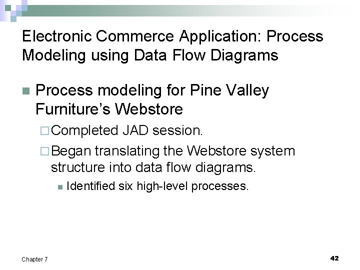 Electronic Commerce Application: Process Modeling using Data Flow Diagrams n Process modeling for Pine