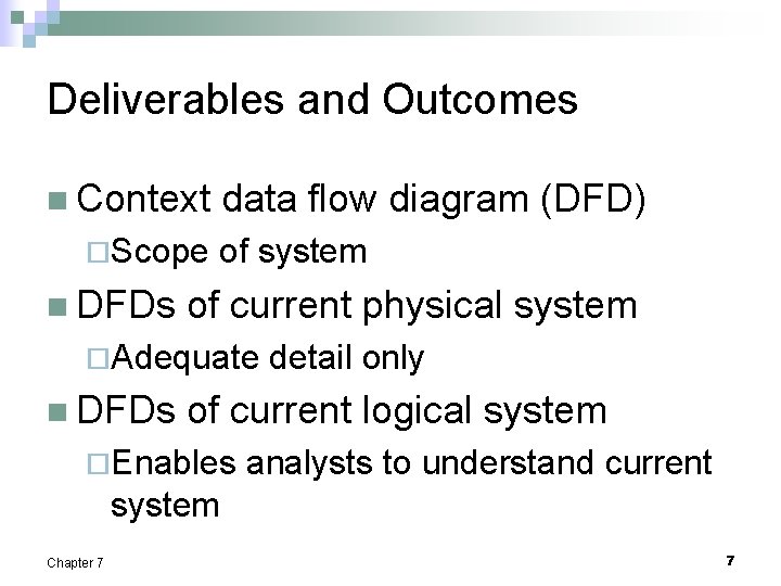 Deliverables and Outcomes n Context ¨Scope n DFDs data flow diagram (DFD) of system