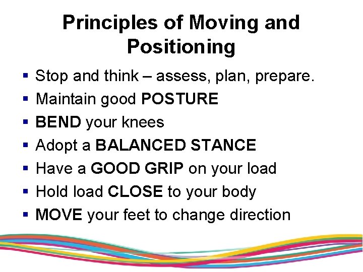 Principles of Moving and Positioning § § § § Stop and think – assess,