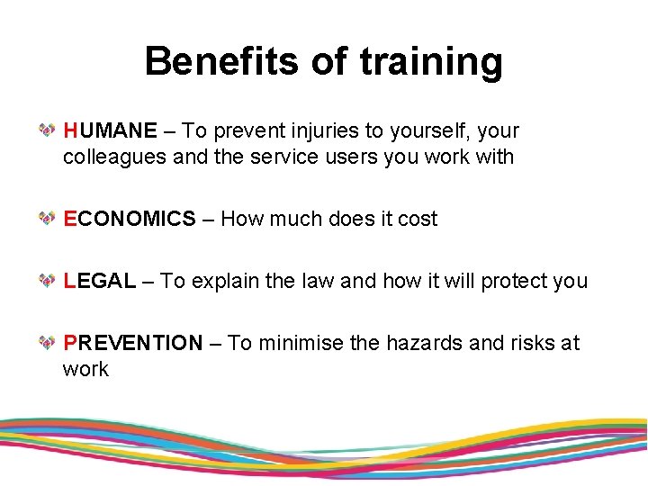 Benefits of training HUMANE – To prevent injuries to yourself, your colleagues and the