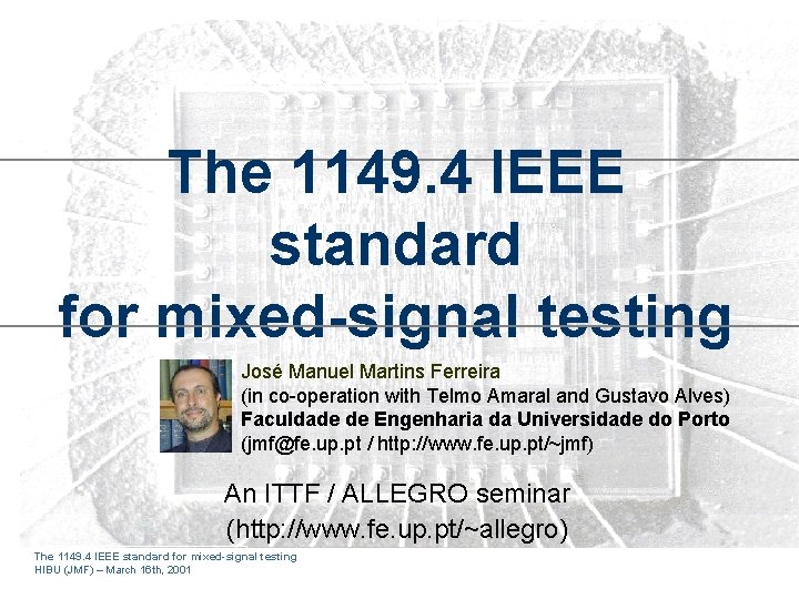 The 1149. 4 IEEE standard for mixed-signal testing José Manuel Martins Ferreira (in co-operation