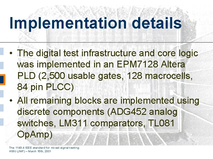 Implementation details • The digital test infrastructure and core logic was implemented in an
