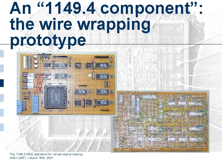 An “ 1149. 4 component”: the wire wrapping prototype The 1149. 4 IEEE standard