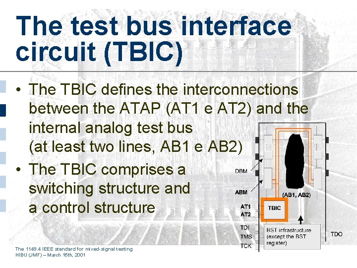 The test bus interface circuit (TBIC) • The TBIC defines the interconnections between the