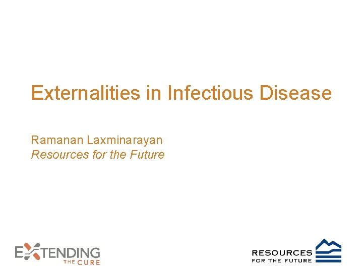 Externalities in Infectious Disease Ramanan Laxminarayan Resources for the Future 