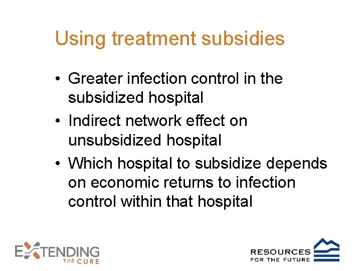 Using treatment subsidies • Greater infection control in the subsidized hospital • Indirect network