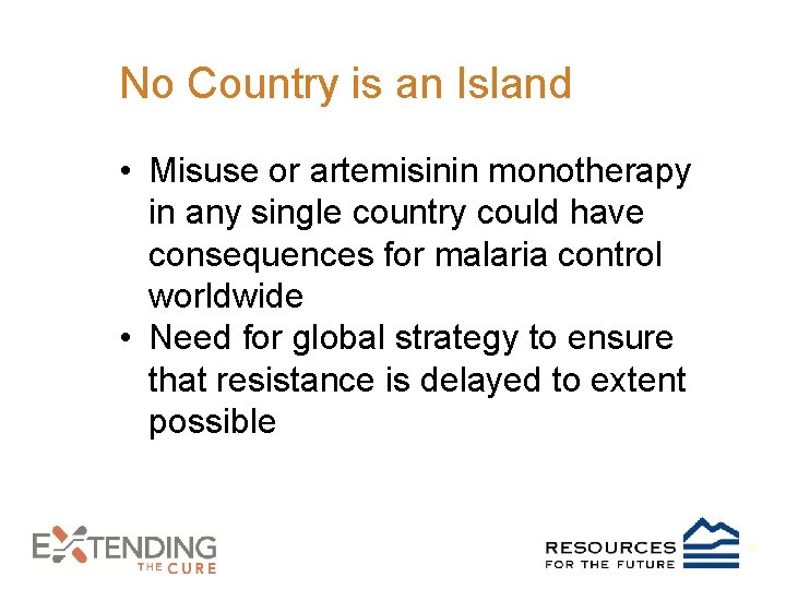 No Country is an Island • Misuse or artemisinin monotherapy in any single country