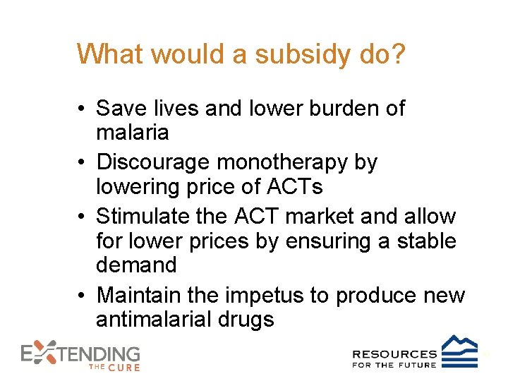 What would a subsidy do? • Save lives and lower burden of malaria •