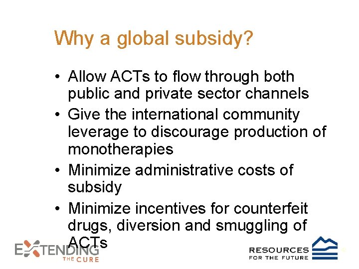 Why a global subsidy? • Allow ACTs to flow through both public and private