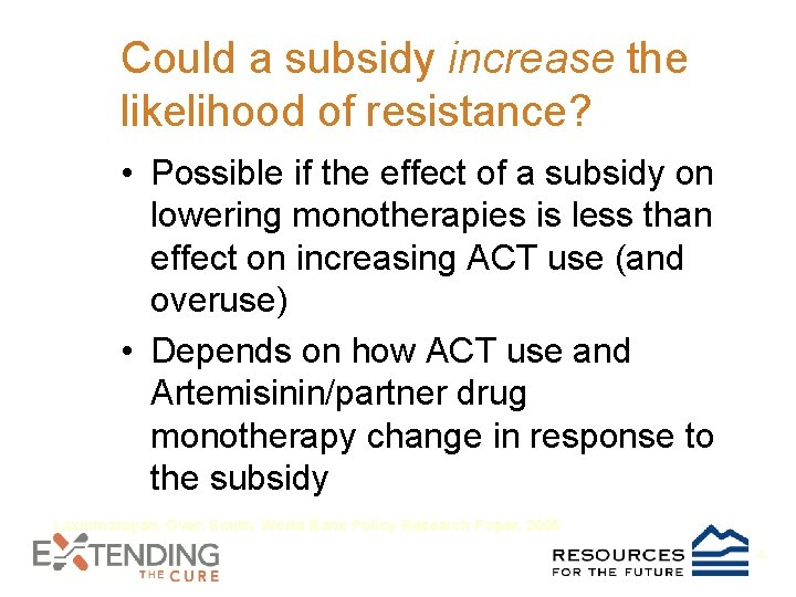 Could a subsidy increase the likelihood of resistance? • Possible if the effect of