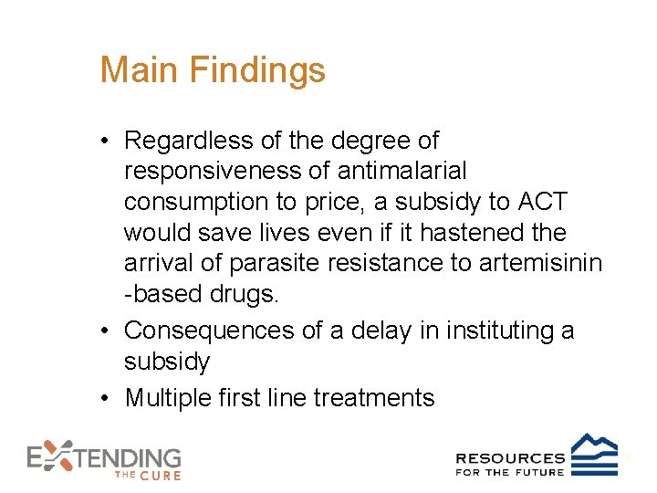 Main Findings • Regardless of the degree of responsiveness of antimalarial consumption to price,