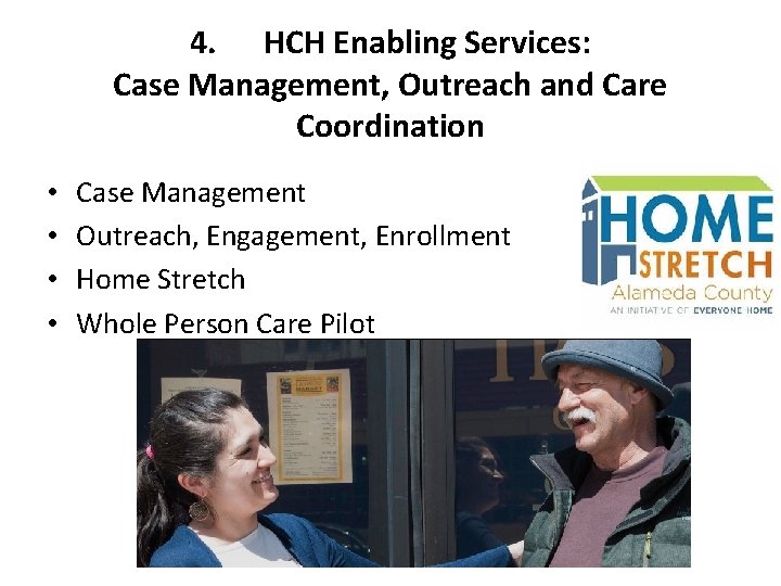 4. HCH Enabling Services: Case Management, Outreach and Care Coordination • • Case Management