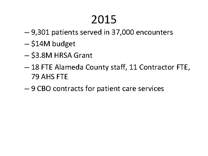 2015 – 9, 301 patients served in 37, 000 encounters – $14 M budget