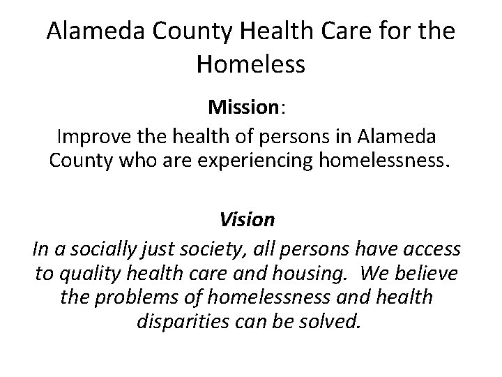 Alameda County Health Care for the Homeless Mission: Improve the health of persons in