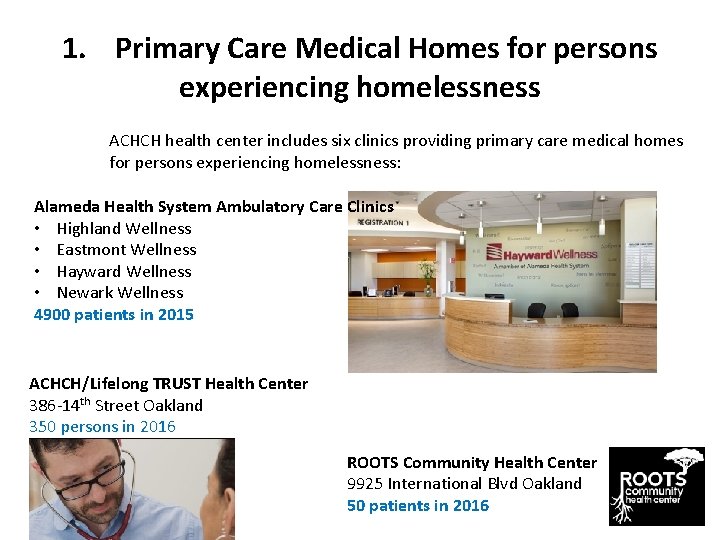 1. Primary Care Medical Homes for persons experiencing homelessness ACHCH health center includes six