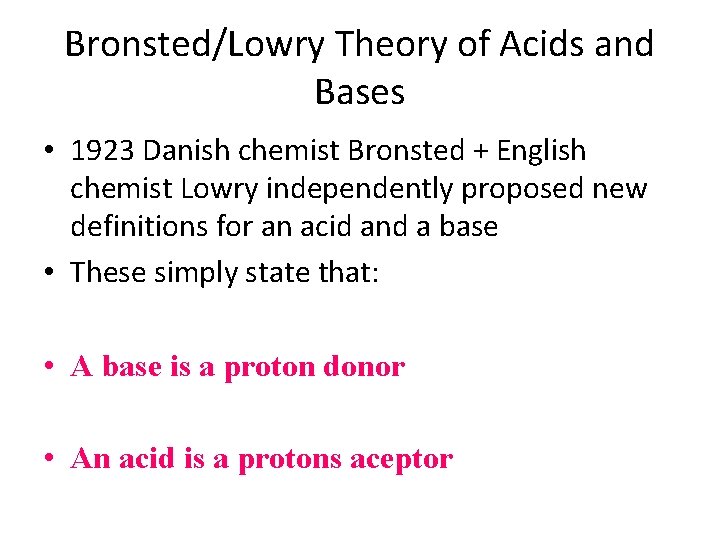 Bronsted/Lowry Theory of Acids and Bases • 1923 Danish chemist Bronsted + English chemist