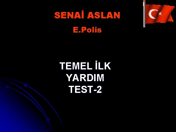 SENAİ ASLAN E. Polis TEMEL İLK YARDIM TEST 2 
