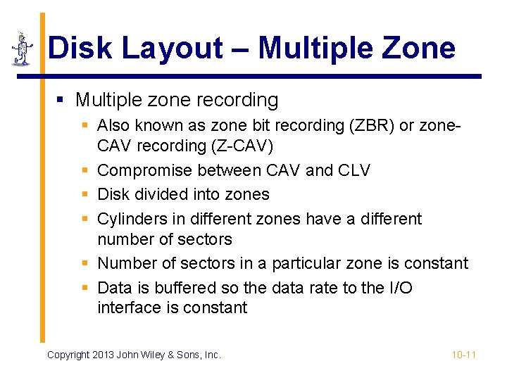 Disk Layout – Multiple Zone § Multiple zone recording § Also known as zone Disk Layout – Multiple Zone § Multiple zone recording § Also known as zone