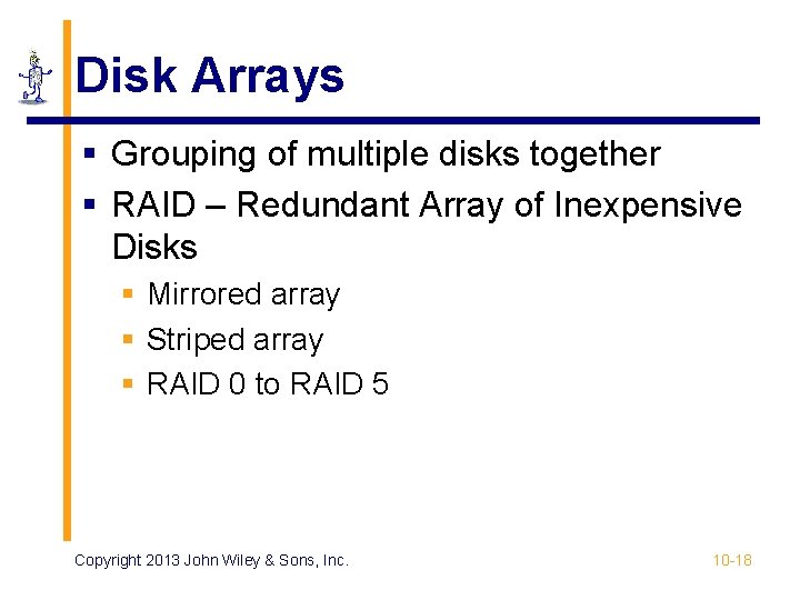 Disk Arrays § Grouping of multiple disks together § RAID – Redundant Array of Disk Arrays § Grouping of multiple disks together § RAID – Redundant Array of