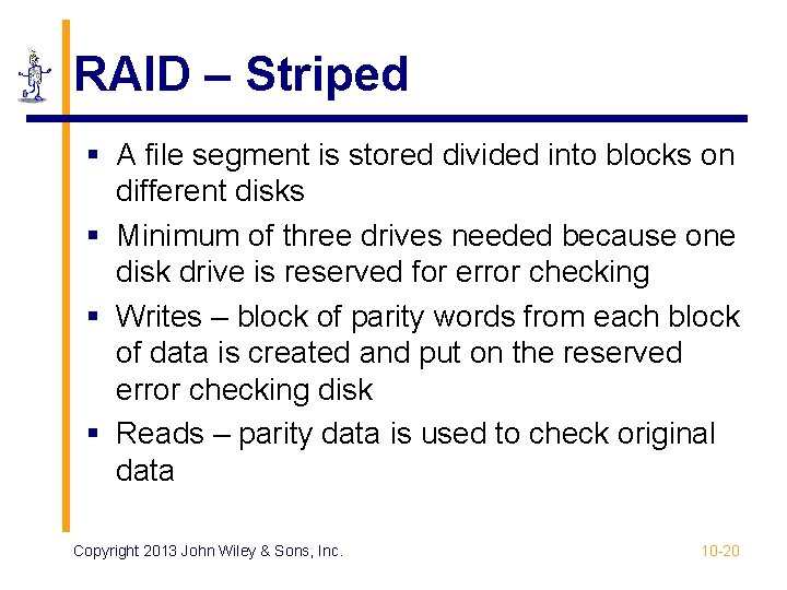 RAID – Striped § A file segment is stored divided into blocks on different RAID – Striped § A file segment is stored divided into blocks on different