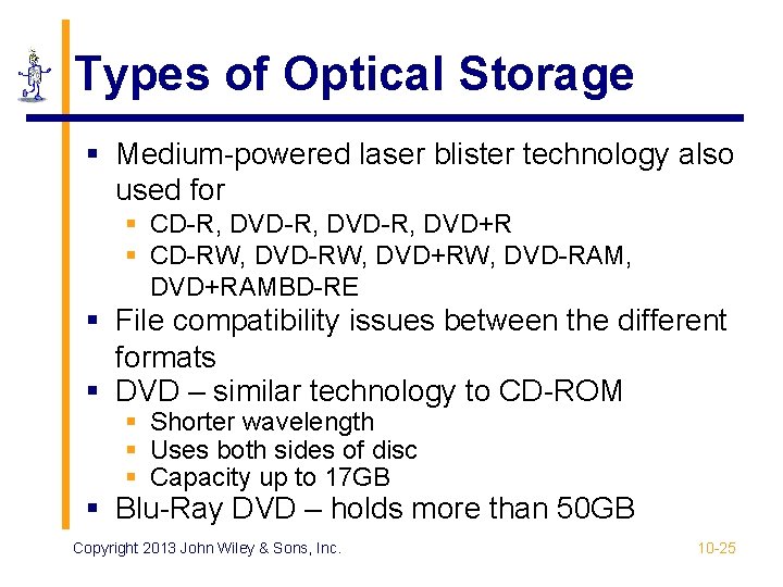 Types of Optical Storage § Medium-powered laser blister technology also used for § CD-R, Types of Optical Storage § Medium-powered laser blister technology also used for § CD-R,