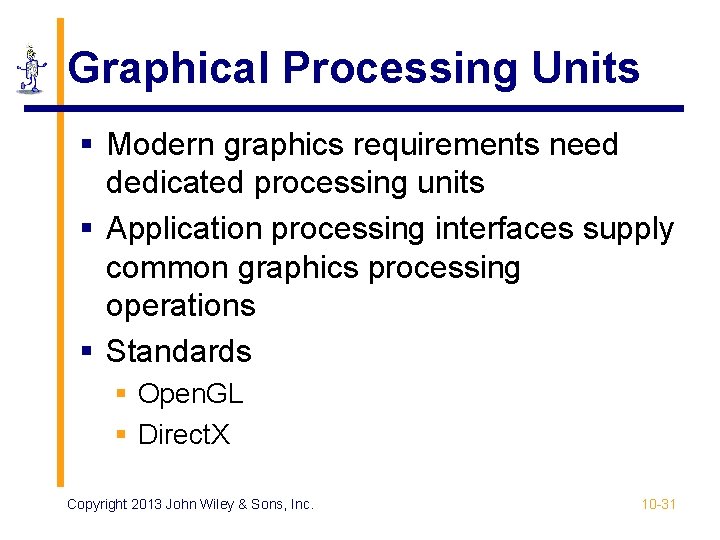 Graphical Processing Units § Modern graphics requirements need dedicated processing units § Application processing Graphical Processing Units § Modern graphics requirements need dedicated processing units § Application processing