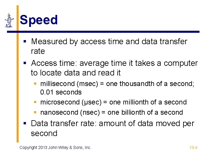 Speed § Measured by access time and data transfer rate § Access time: average Speed § Measured by access time and data transfer rate § Access time: average