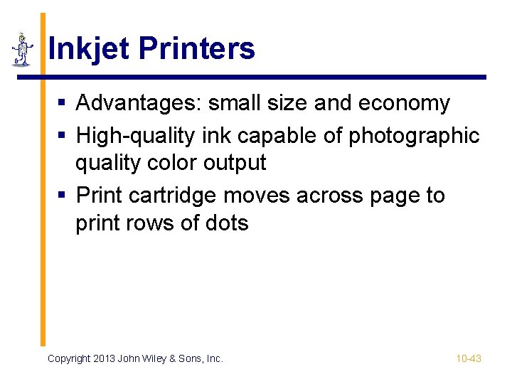 Inkjet Printers § Advantages: small size and economy § High-quality ink capable of photographic Inkjet Printers § Advantages: small size and economy § High-quality ink capable of photographic