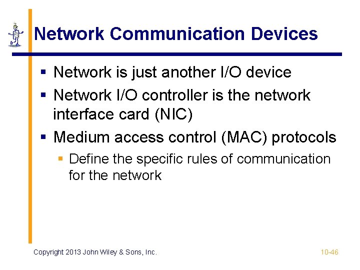 Network Communication Devices § Network is just another I/O device § Network I/O controller Network Communication Devices § Network is just another I/O device § Network I/O controller