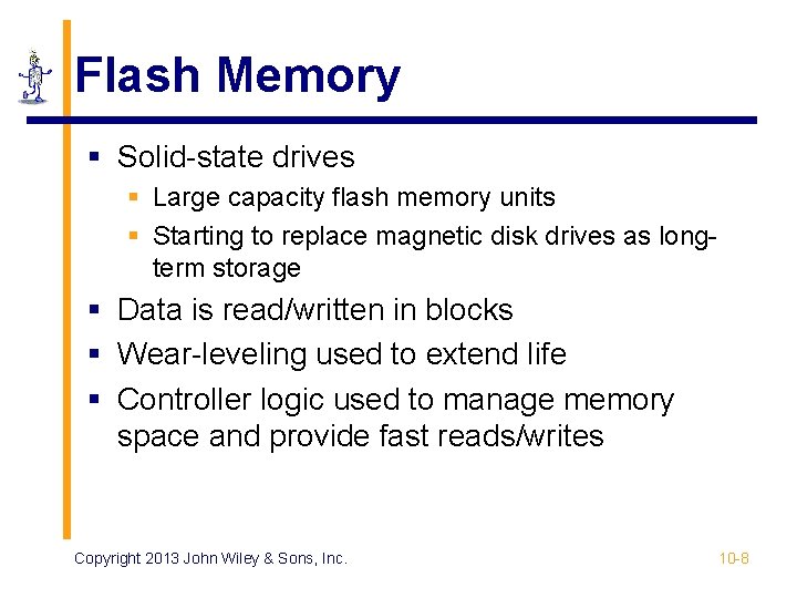 Flash Memory § Solid-state drives § Large capacity flash memory units § Starting to Flash Memory § Solid-state drives § Large capacity flash memory units § Starting to