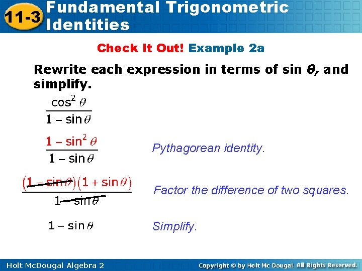 Fundamental Trigonometric 11 -3 Identities Check It Out! Example 2 a Rewrite each expression