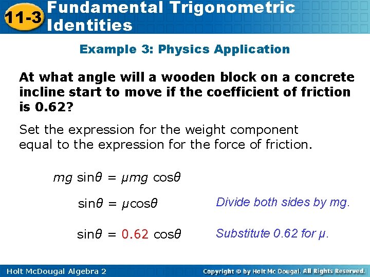 Fundamental Trigonometric 11 -3 Identities Example 3: Physics Application At what angle will a