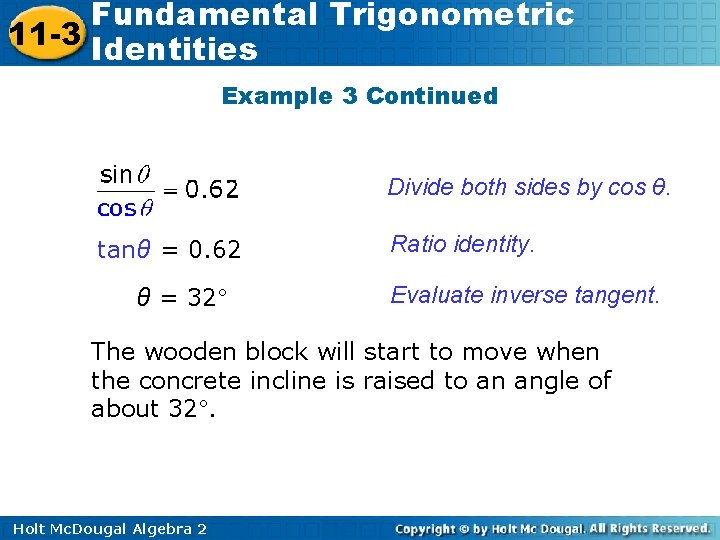 Fundamental Trigonometric 11 -3 Identities Example 3 Continued Divide both sides by cos θ.